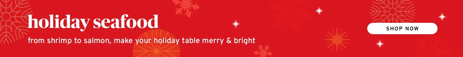 Holiday seafood from shrimp to salmon make your holiday table, merry & bright