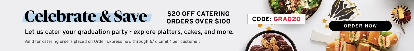 $20 off catering orders over $100 CODE GRAD20