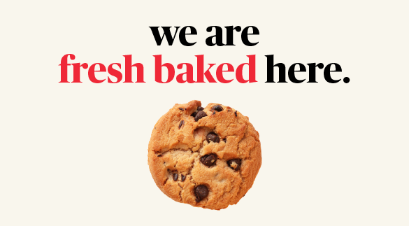 we are fresh baked here
