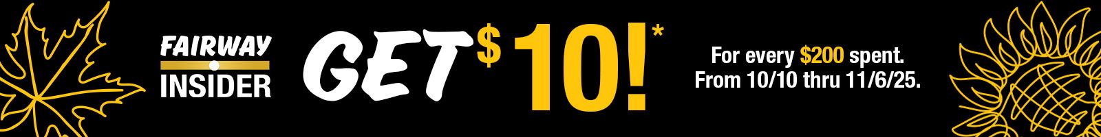 Spend 200 get 10 Start: 10/10/2025 Accum/ Redemption End: 11/6/2025