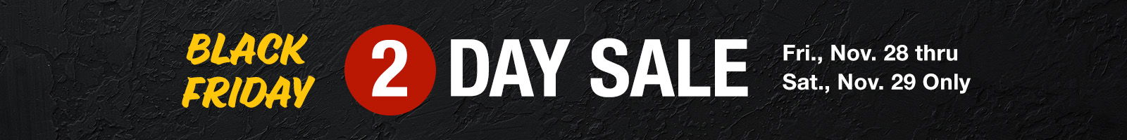 Black Friday 2 Day Sale