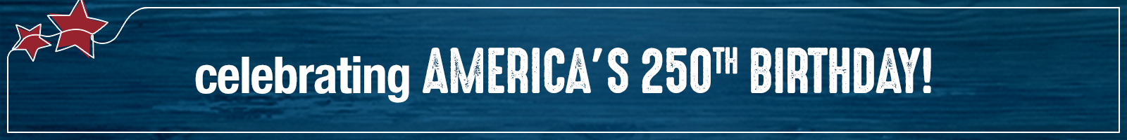 celebrating america's 250th birthdday