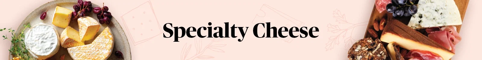 Specialty Cheese