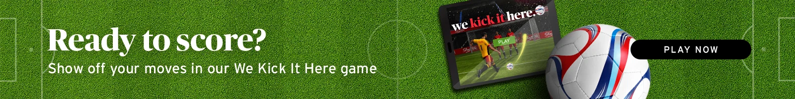 Ready to score? Try our we kick it here game