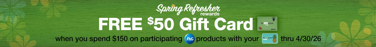 Free $50 gift card when yo spend $150 on participating products with your rewards card thru 4/30/26