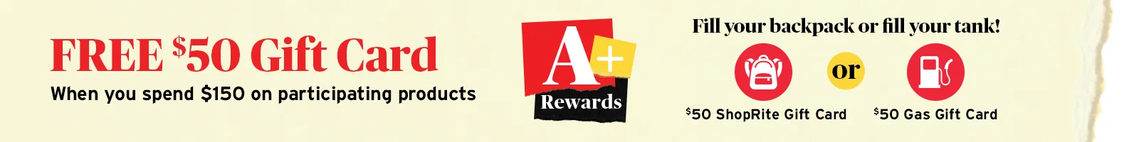 free $50 gift card or gas card when you spend $150 on select products with A+ Rewards