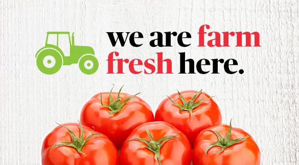 we are farm fresh here