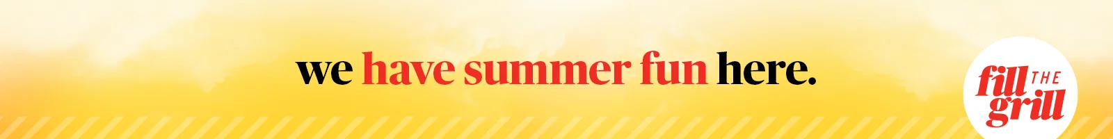 we have summer fun here