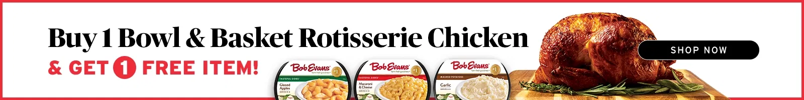 Buy 1 Bowl & Basket Rotisserie Chicken & Get 1 Free Side