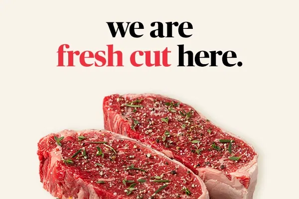 We are fresh cut here