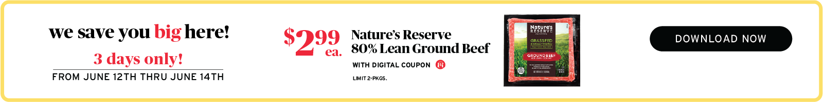 3 days only - $2.99 Nature's Reserve 805 ground beef with digital coupon