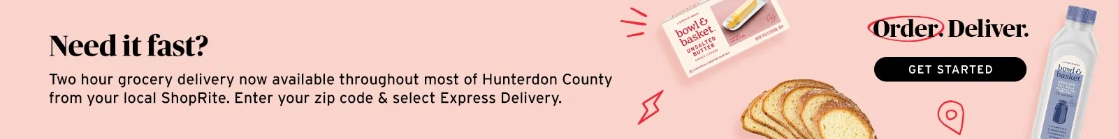 Need it quicker? Now offering two hour delivery in Hunterdon County. Enter your zip code to see if your area is in the delivery zone.